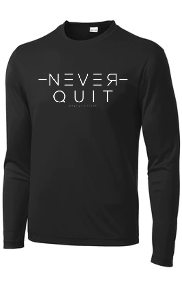 Never Quit Long Sleeve (Black) - Superior Standard Apparel